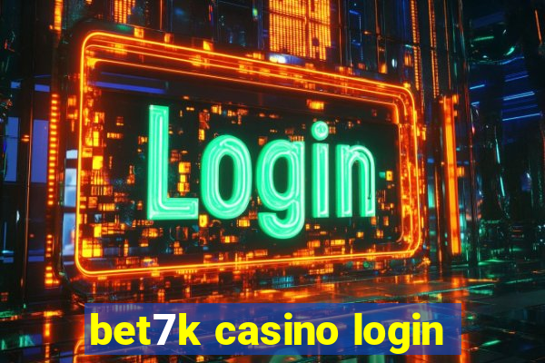 bet7k casino login